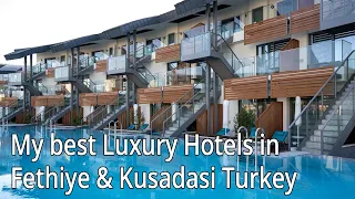 My best Luxury Hotels in Fethiye & Kusadasi Turkey