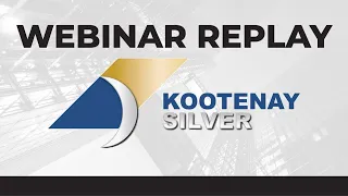 Kootenay Silver Inc. | Webinar Replay