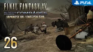 Final Fantasy XV Comrades 【PS4】 #26 │ No Commentary Gameplay │ Japanese VA - English Sub