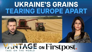 Rift in Europe: Why Poland, Hungary Banned Ukrainian Grain Imports | Vantage with Palki Sharma