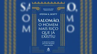 Salomão, O Homem Mais Rico Que Já Existiu - Steven K  Scott (Áudio Livro)