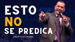 Porqué ya no se predica esto? - Pastor David Gutierrez