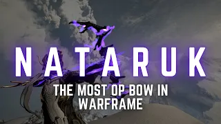 Nataruk | THE BEST BOW IN WARFRAME?? | Steel Path | Weapon Build