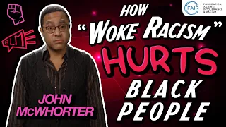 John McWhorter: How "Woke Racism" Hurts Black People