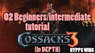 02 | Cossacks 3 Beginners/Intermediate tutorial by rank 1 pro player