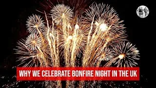 Why do we celebrate Bonfire Night in the UK?