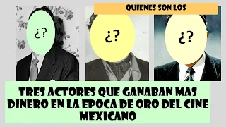 TRES ACTORES QUE GANABAN MAS DINERO EN LA EPOCA DE ORO DEL CINE MEXICCANO