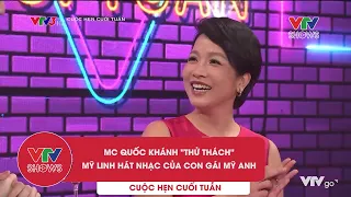 MC Quốc Khánh thử thách Mỹ Linh hát nhạc con gái Mỹ Anh | Cuộc hẹn cuối tuần