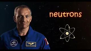 David Saint-Jacques explains neutron radiation