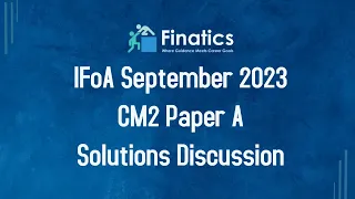 IFoA September 2023 CM2 Paper A Solutions Discussion