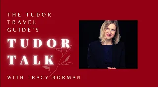 The Frances Gorges Trilogy Tudor Talk with Tracy Borman  - Historians Live 2022-2023