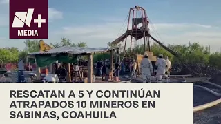 Continúan atrapados 10 mineros en mina de Sabinas, Coahuila - Bien y de Buenas