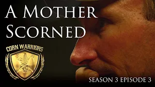 Corn Warriors - Season 3 | Episode 3 - A Mother Scorned