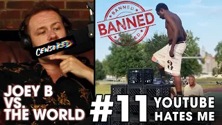 Joey B vs. the World #11: YouTube Hates Me