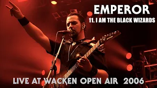 EMPEROR - 11. I Am the Black Wizards - Live At Wacken Open Air (2006) HQ version