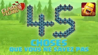 45 CHOSES QUE VOUS NE SAVEZ PROBABLEMENT PAS SUR CLASH OF CLANS !