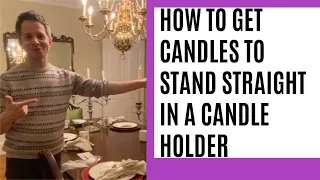 How to Get Candles to Stand Up Straight in Candle Holders