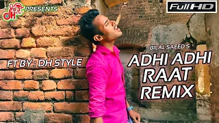 Adhi Adhi Raat Remix | Bilal Saeed | DJ Tony X VDJ DH Style