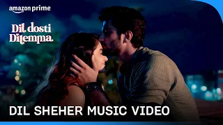 Dil Sheher | Music Video | Sameer Rahat | Salman Elahi | Dil Dosti Dilemma | Prime Video India