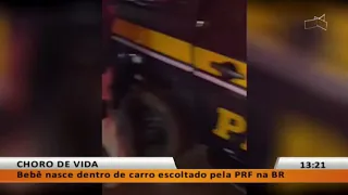 JL - Bebê nasce dentro de carro escoltado pela PRF na BR