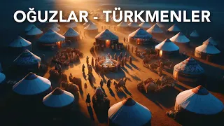 Oğuzlar - Türkmenler I 24 Oğuz Boyu Nereden Geldi? Oğuz Türklerinin Tarihi