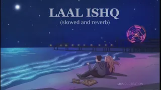 Laal Ishq [Slowed+Reverb]-Arijit Singh By Music Creation