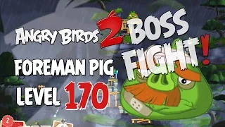 Angry Birds 2 Boss Fight 20! Foreman Pig Level 170 Walkthroug
