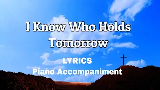 I Know Who Holds Tomorrow | Piano | Lyrics | Accompaniment