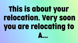 This is about your relocation. Very soon you are relocating to A...| God says 🙏🏻