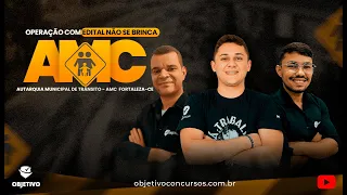 AMC (FORTALEZA-CE) | OPERAÇÃO COM EDITAL NÃO SE BRINCA!