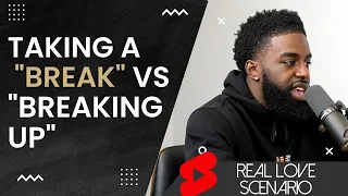 Taking A “Break” vs “Breaking Up” - RLS