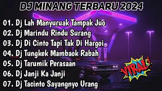 DJ MINANG TERBARU 2024 FULL BASS • DJ LAH MANYURUAK TANPAK JUO X MARINDU RINDU SURANG !!