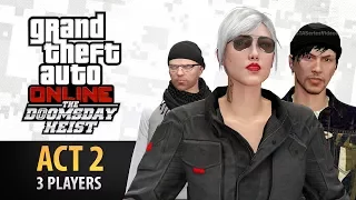 GTA Online: Doomsday Heist Act #2 with 3 Players (Elite & Criminal Mastermind III)