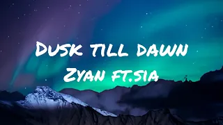 Zayn - Dusk till dawn (lyrics) Ft.Sia