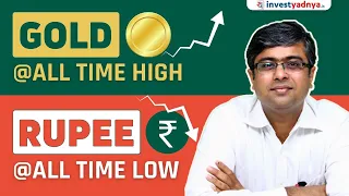 Gold @ All Time High, INR @ All Time Low | Parimal Ade