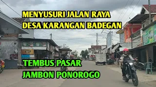 MENYUSURI JALAN RAYA KARANGAN Badegan Tembus Pasar Jambon Ponorogo