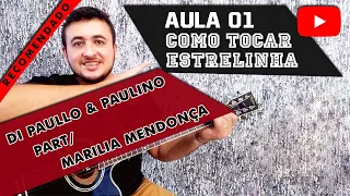 [ COMO TOCAR ] Estrelinha - Di Paullo e Paulino e Marília Mendonça [ Aula 01 ] Solo Violão