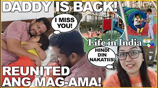 LIFE in INDIA: DADDY IS BACK! REUNITED ANG MAG-AMA! HINDI DIN NAKATIIS!