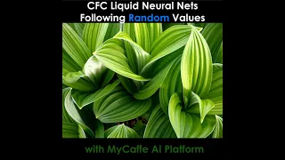 Using CFC Liquid Neural Nets to track numerous ‘random’ values with the MyCaffe AI Platform