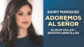 Kairy Marquez - 1 Hora de Música Católica | Alabanzas