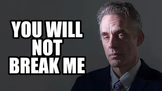 YOU WILL NOT BREAK ME - Jordan Peterson (Best Motivational Speech)