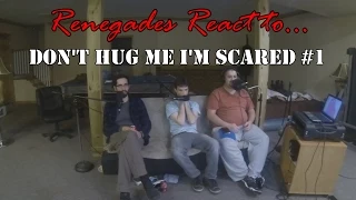 Renegades React to... Don't Hug Me I'm Scared #1