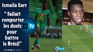 Ismaïla Sarr: " Pour battre le Brésil, il fallait remporter tous les duels."