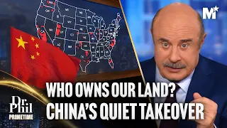 Dr. Phil: China's Economic Takeover of America, Who Owns Our Land? | Dr. Phil Primetime