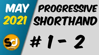 # 1 - 2 | 100 wpm | Progressive Shorthand | May 2021