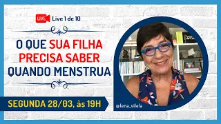 O Que Sua Filha Precisa Saber Quando Menstrua - Live 1 de 10