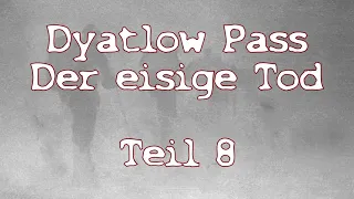 Dyatlow Pass:  Der eisige Tod -  Teil 8