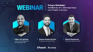 Webinar | Futuro blindado: tendências em cibersegurança com Flowti e Acronis