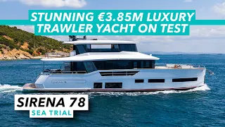 Stunning €3.85m luxury trawler yacht on test | Sirena 78 sea trial review | Motor Boat & Yachting