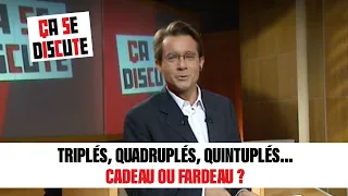 Triplés, quadruplés, quintuplés... Cadeau ou fardeau ? - Ça se discute #CSD